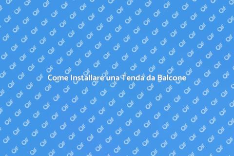 Installare una Tenda da Balcone