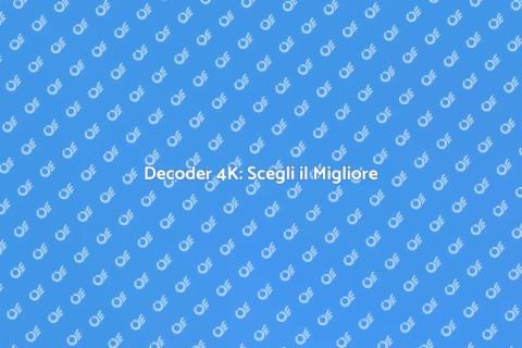 Decoder TV 4K: Guida all'Acquisto