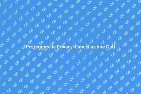 Cancellazione Dati Personali Necessaria