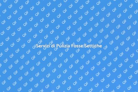 Manutenzione Fosse Settiche per Casa