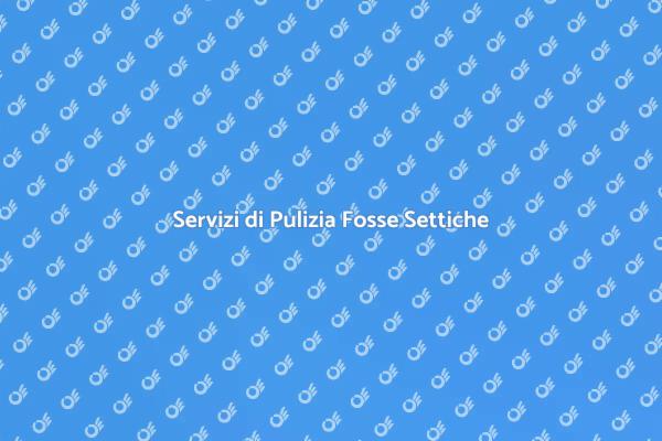 Fosse Settiche: Manutenzione Essenziale