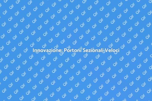 Portoni Sezionali: Sicurezza e Velocità