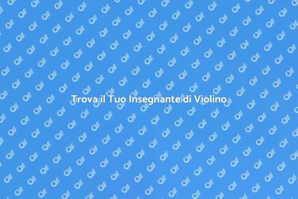 Insegnante di Violino: Come Sceglierlo