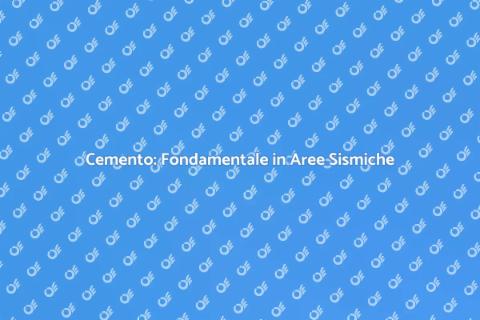 Cemento Sicuro per Zone Sismiche