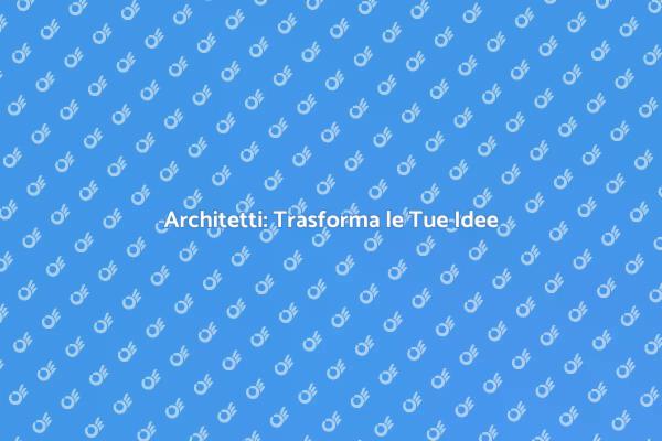 Architetti per Progetti Unici e Creativi