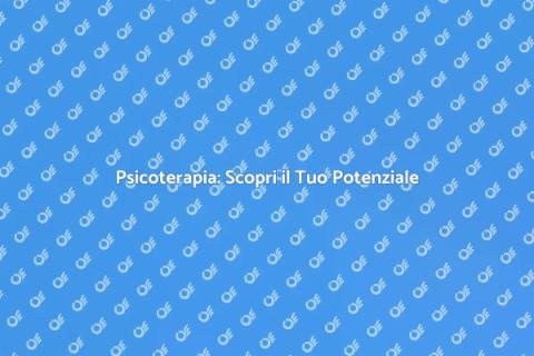 Psicoterapia: Crescita e Benessere