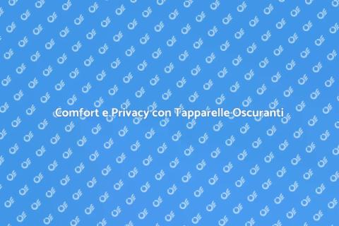 Tapparelle Oscuranti: Comfort in Casa