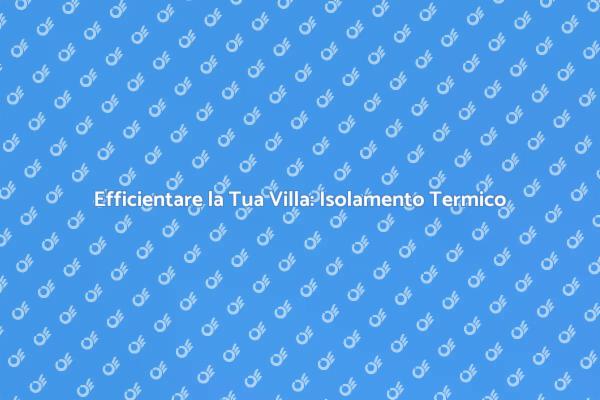 Termoisolamento: Comfort e Sostenibilità