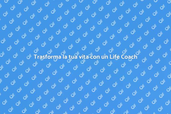 Il Life Coach: la tua guida al successo