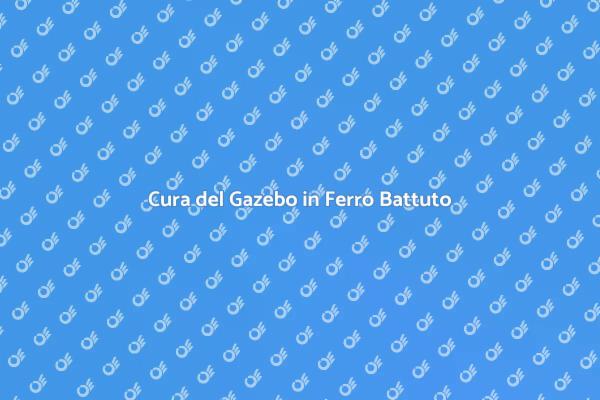 Come Mantenere il Gazebo in Ferro