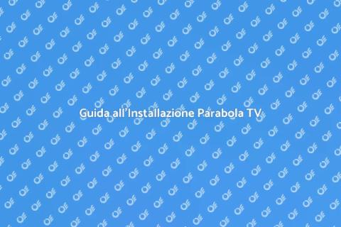 Installazione Parabola Satellitare TV