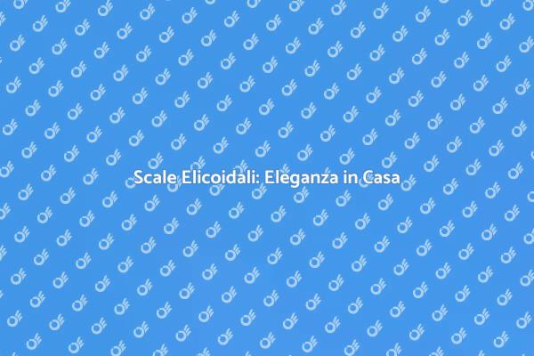Scale Elicoidali: Spazio e Stile Unito