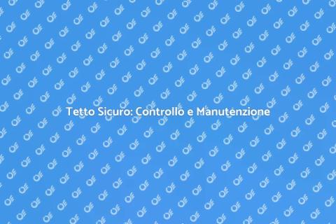 Controllo e Adeguamento del Tetto
