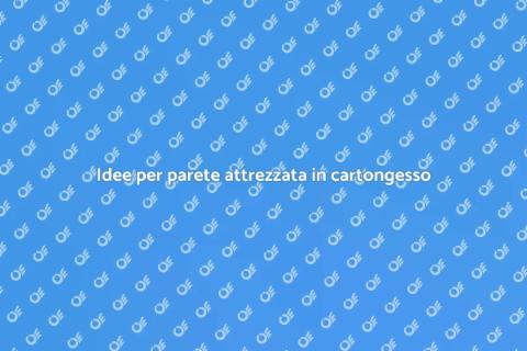 Decorare parete attrezzata in cartongesso