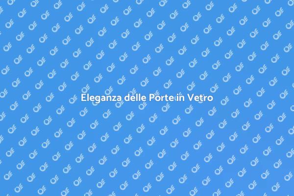 Trasforma la tua casa con il vetro