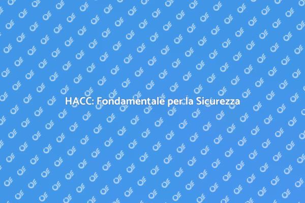 Certificazione HACC: Un Vantaggio Competitivo