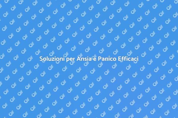 Affronta Ansia e Panico con Serenità