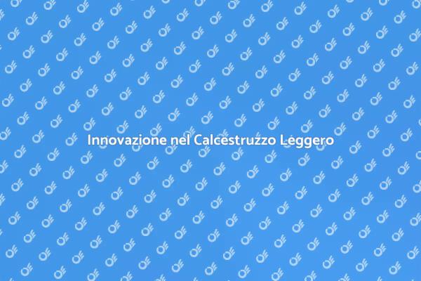 Calcestruzzo Leggero: Innovazione Edilizia