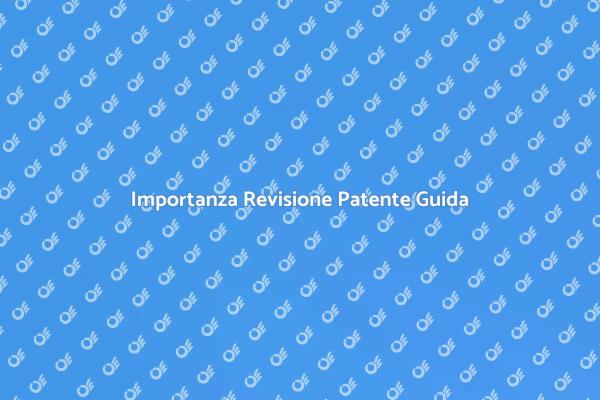 Sicurezza Stradale e Revisione Patente
