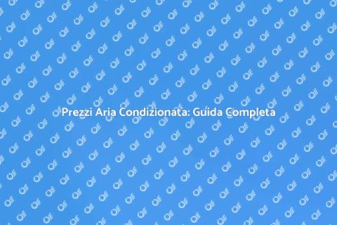Costo Installazione Aria Condizionata