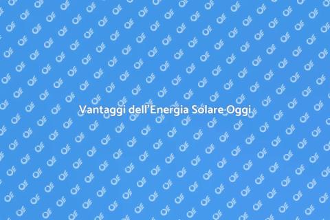 Investire in Energia Solare Oggi