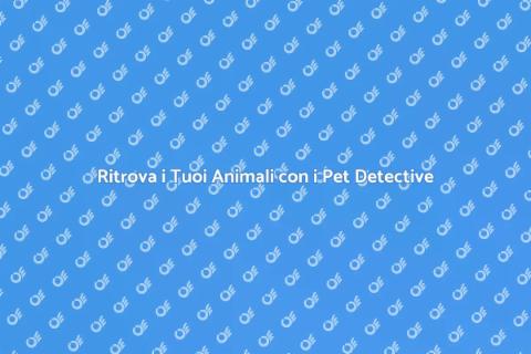 Pet Detective: Ricerca Animali Persi