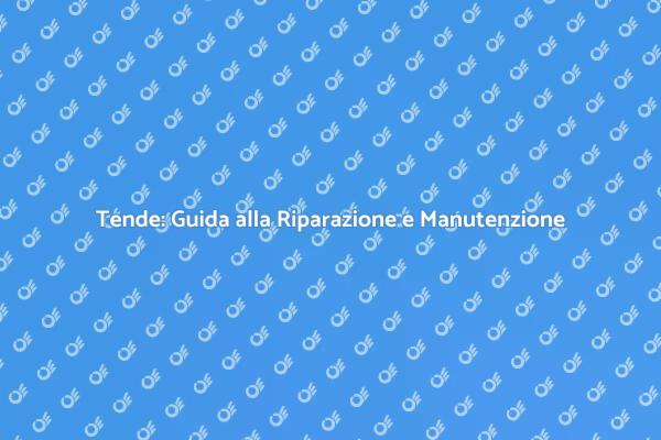 Manutenzione Tende: Comfort e Stile