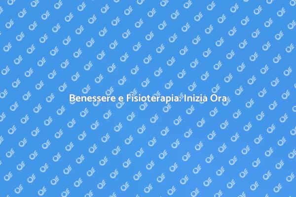 Riscopri il Benessere con Fisioterapia