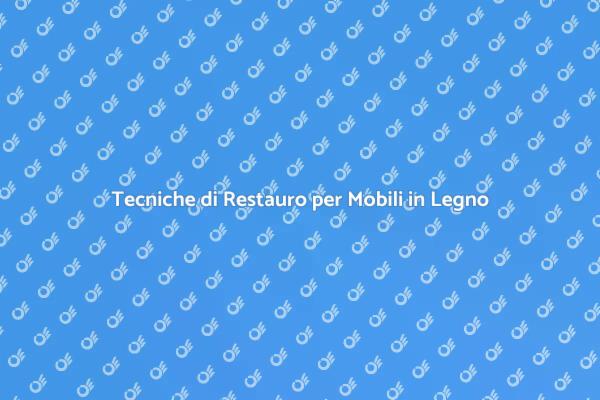 Rinnova i Tuoi Mobili in Legno di Pregio