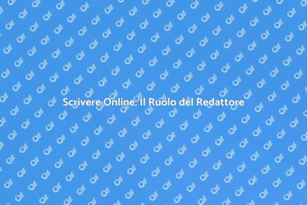 Scrittura Digitale: Perché Serve un Redattore