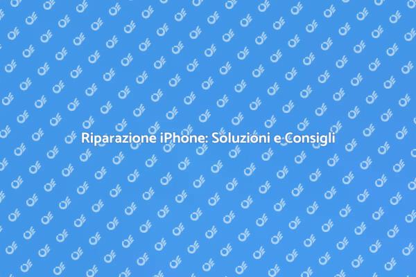 Ripara il tuo iPhone in modo efficace