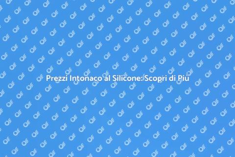 Costo Intonaco al Silicone: Guida