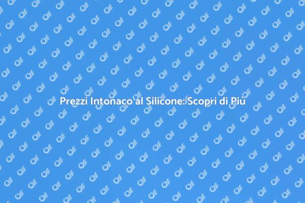 Intonaco al Silicone: Costo e Vantaggi