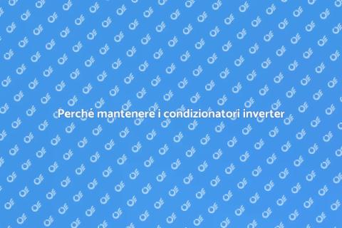 Manutenzione condizionatori inverter