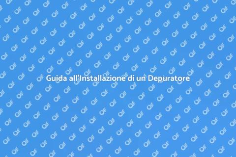 Installare un Depuratore in Casa