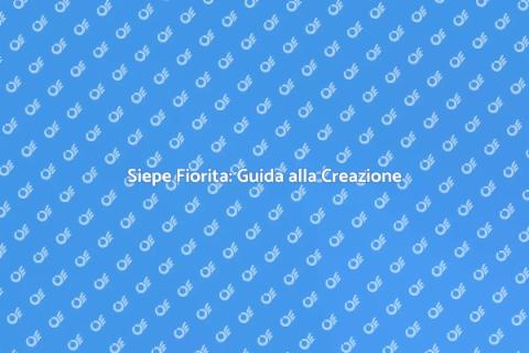 Creare una Siepe Fiorita in Giardino