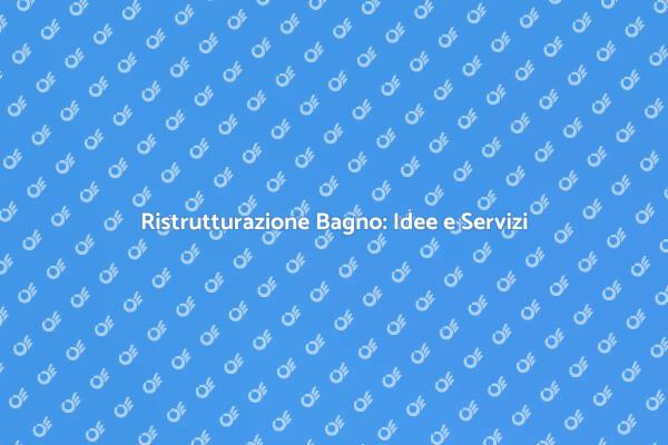 Ristrutturazione Bagno: La Tua Guida Completa