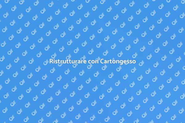 Cartongesso: Ristrutturazione Facile