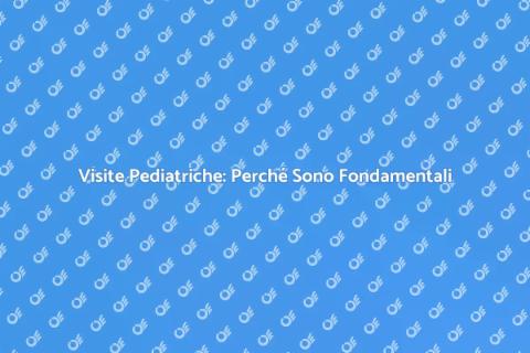Importanza della Visita Pediatrica