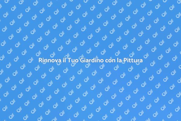 Trasforma il Tuo Giardino con la Pittura