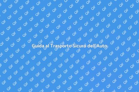 Trasportare un'Auto con Sicurezza