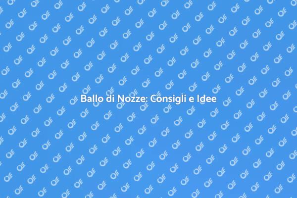 Il Tuo Ballo di Nozze Indimenticabile
