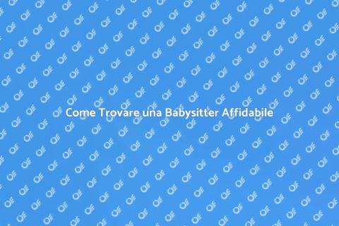 Assumere una Babysitter: Guida Pratica
