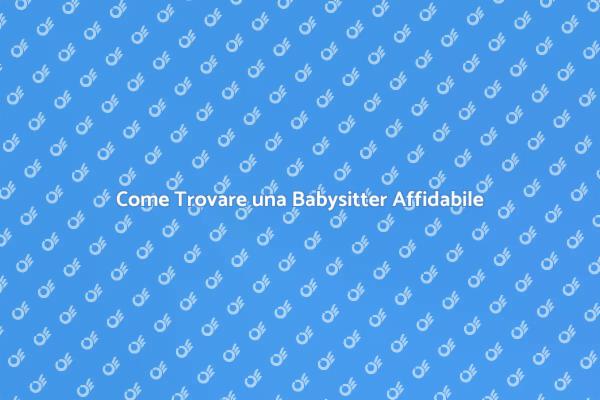 Guida all'Assunzione di una Babysitter