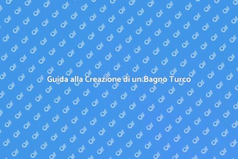 Costruire un Bagno Turco in Casa