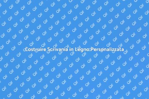 Scrivania Su Misura: Eleganza in Legno