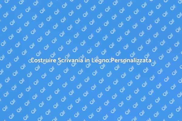 Crea la Tua Scrivania Su Misura
