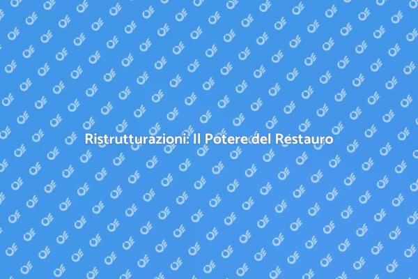 Trasforma la Tua Casa con il Restauro