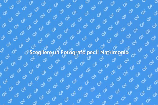 Come Scegliere il Fotografo per Matrimonio