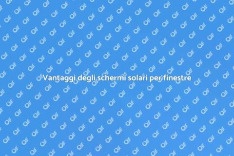Schermi solari per finestre: guida